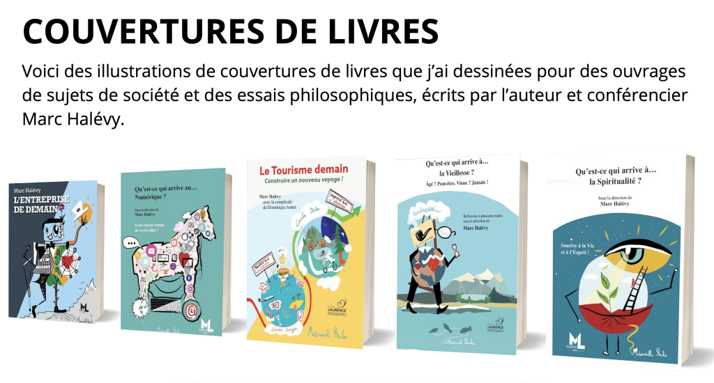 Mademoiselle Bouche a dessiné des illustrations de collections et de couvertures de livres écrits par le philosophe Marc Halevy.
