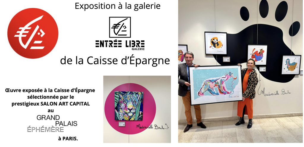 L'artiste Mademoiselle Bouche a exposé à la galerie d'art ENTRÉE LIBRE de la CAISSE D'ÉPARGNE.